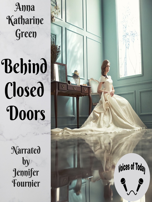 Title details for Behind Closed Doors by Anna Katharine Green - Wait list